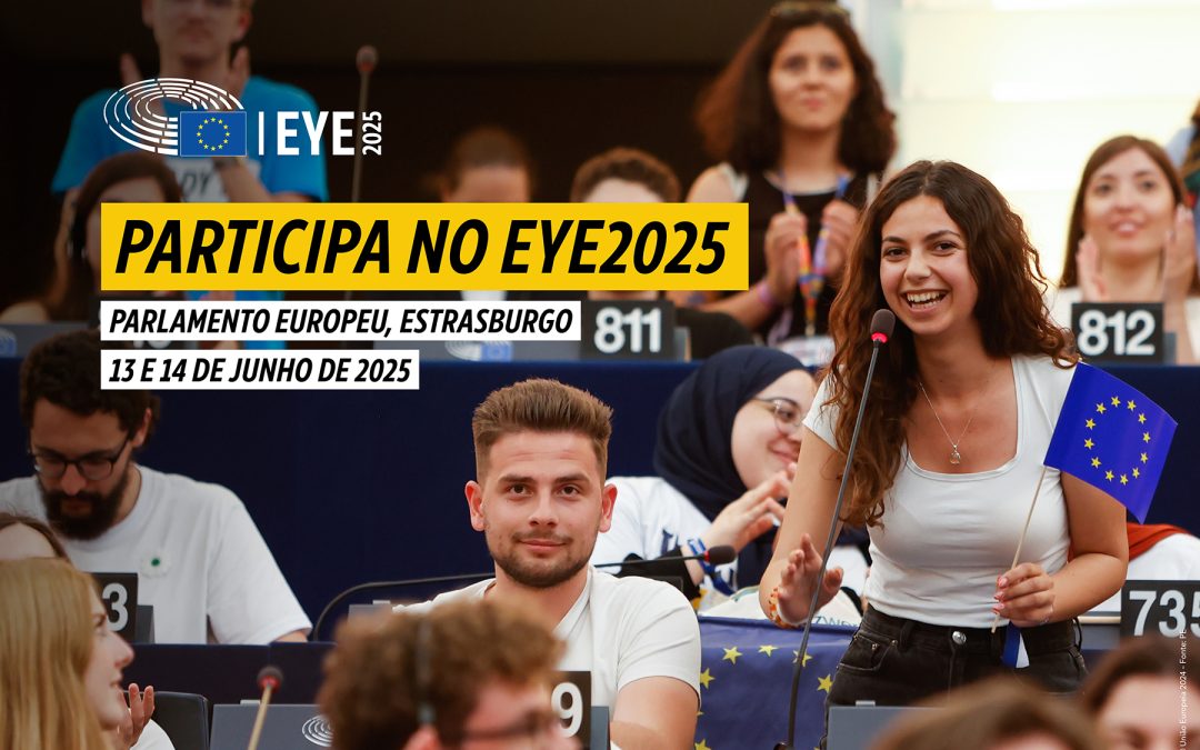 Encontro Europeu da Juventude – EYE 2025: Promoção da Participação Ativa dos Jovens na Democracia Europeia, 13 e 14 junho 2025